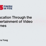 Education Through the Entertainment of Video Games - Lilyana Yang